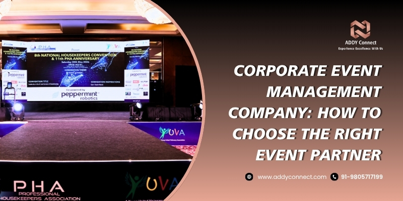 CORPORATE EVENT MANAGEMENT COMPANY: HOW TO CHOOSE THE RIGHT EVENT PARTNER