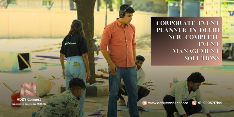 Corporate Event Planner In Delhi NCR: Complete Event Management Solutions