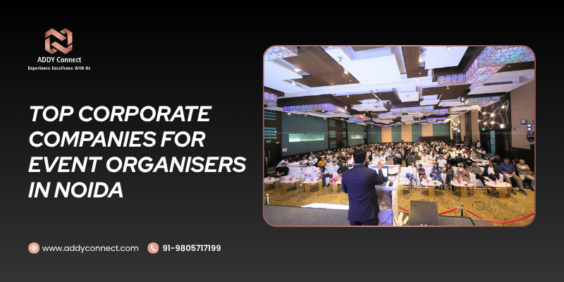 Top Corporate Companies For Event Organisers In Noida