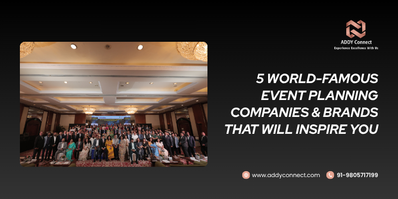 5 World-Famous Event Planning Companies