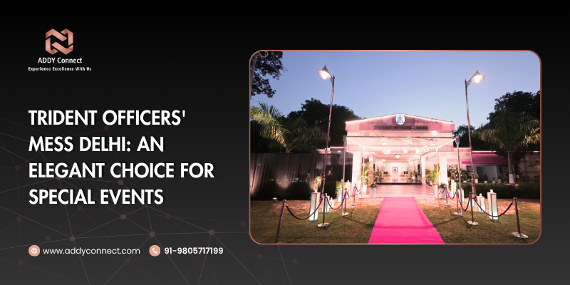 Trident Officers' Mess Delhi: An Elegant Choice for Special Events
